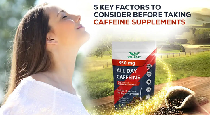 5 Key Factors To Consider Before Taking Caffeine Supplements