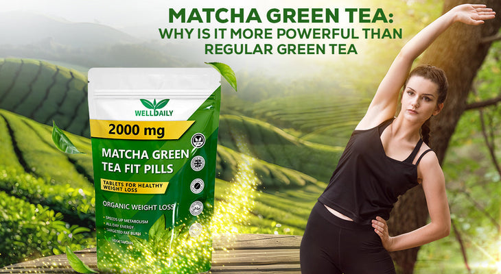 Matcha Green Tea: Why Is It More Powerful Than Regular Green Tea