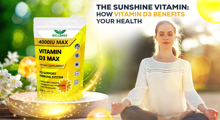 The Sunshine Vitamin: How Vitamin D3 Benefits Your Health