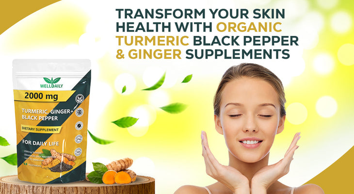 Transform Your Skin Health with Organic Turmeric Black Pepper & Ginger Supplements