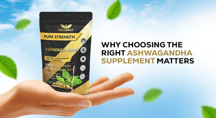 Why Choosing the Right Ashwagandha Supplement Matters