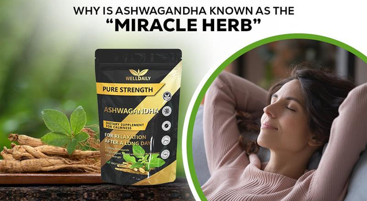 Why is Ashwagandha Known As The “Miracle Herb"
