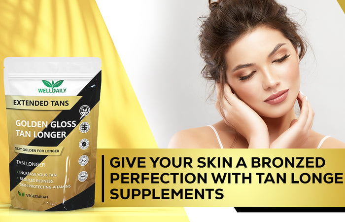 Give Your Skin A Bronzed Perfection With Tan Longer Supplements