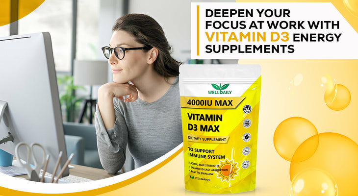 Deepen Your Focus at Work with Vitamin D3 Energy Supplements